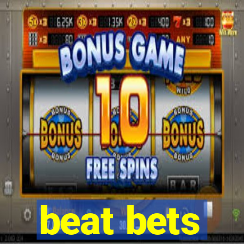 beat bets